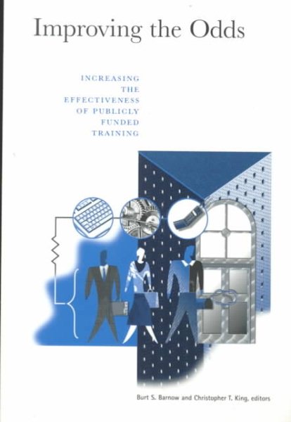 Improving the Odds: Increasing the Effectiveness of Publicly Funded Training (Urban Institute Press) cover