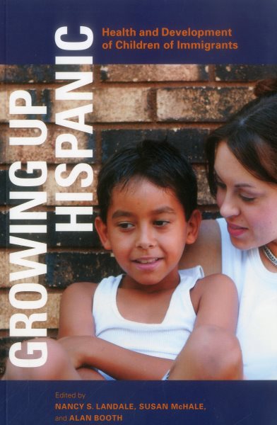 Growing Up Hispanic: Health and Development of Children of Immigrants cover