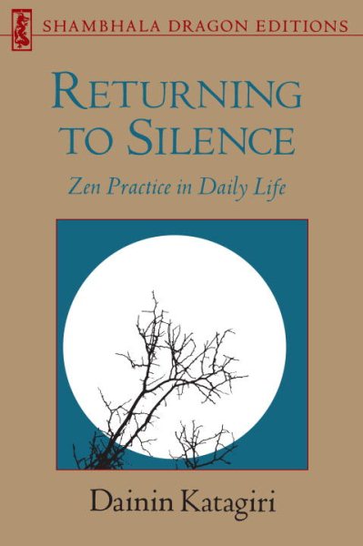 Returning to Silence: Zen Practice in Daily Life (Shambhala Dragon Editions) cover