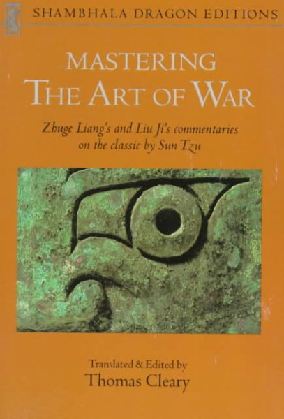Mastering the Art of War: Zhuge Liang's and Liu Ji's Commentaries on the Classic by Sun Tzu (Shambhala Dragon Editions) cover