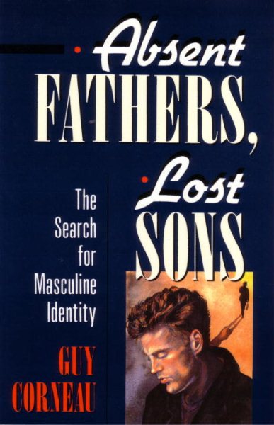 Absent Fathers, Lost Sons: The Search for Masculine Identity (C. G. Jung Foundation Books Series) cover