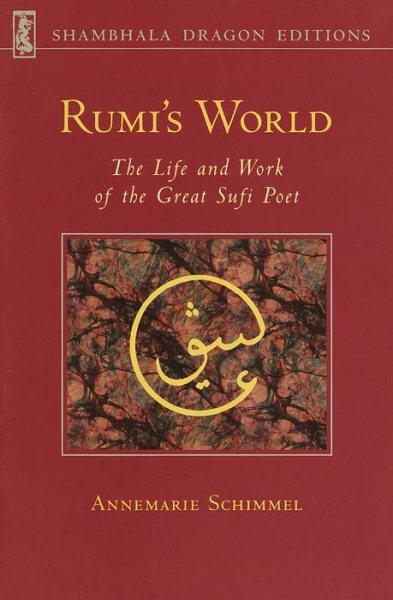 Rumi's World: The Life and Works of the Greatest Sufi Poet (Shambhala dragon editions) cover