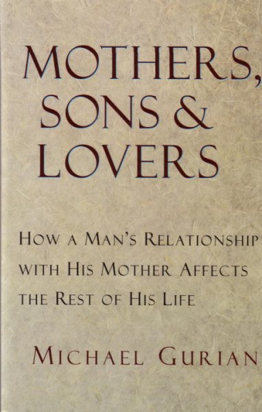 Mothers, Sons, and Lovers: How a Man's Relationship with His Mother Affects the Rest of His Life cover