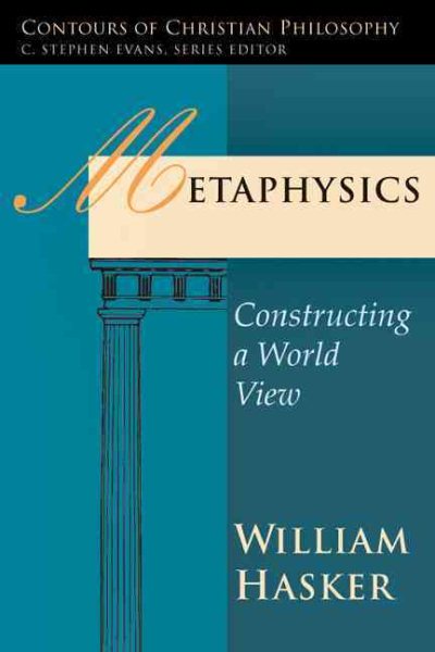 Metaphysics: Constructing a World View (Contours of Christian Philosophy) cover