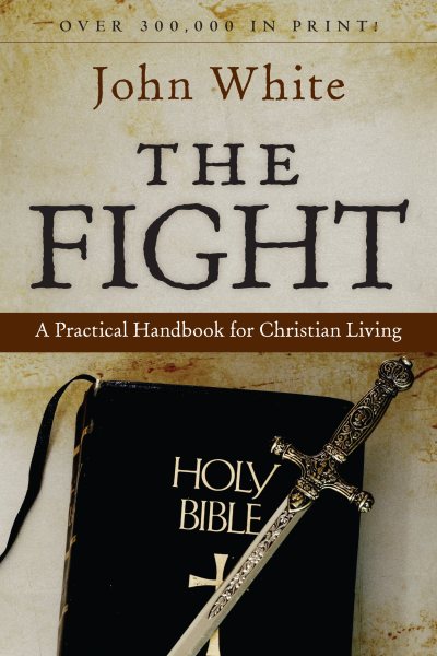 The Fight: A Practical Handbook to Christian Living (Cover may vary) cover