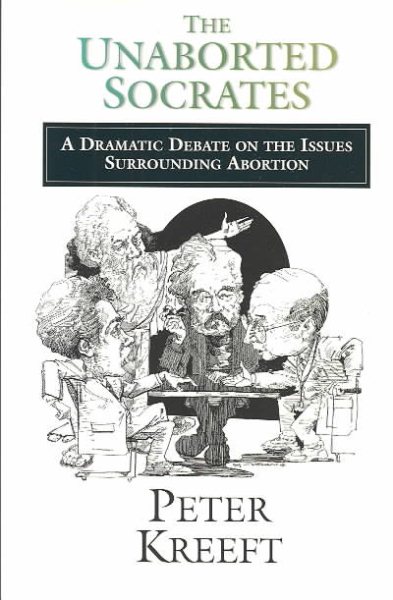 The Unaborted Socrates: A Dramatic Debate on the Issues Surrounding Abortion cover