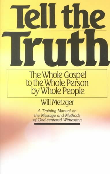 Tell The Truth: The Whole Gospel to the Whole Person by Whole People (A Training Manual) cover