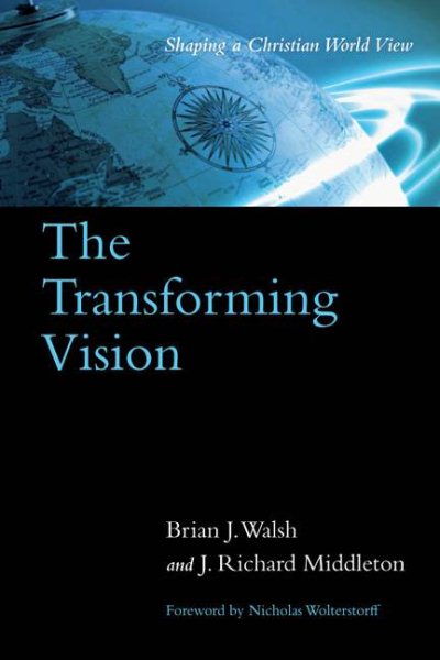 The Transforming Vision: Shaping a Christian World View cover