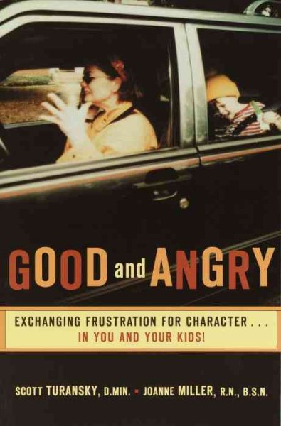 Good and Angry: Exchanging Frustration for Character in You and Your Kids! cover