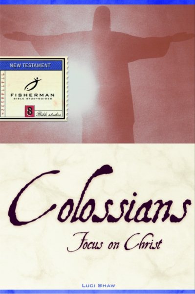Colossians: Focus on Christ (Fisherman Bible Studyguide Series) cover