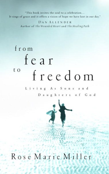 From Fear to Freedom: Living as Sons and Daughters of God cover