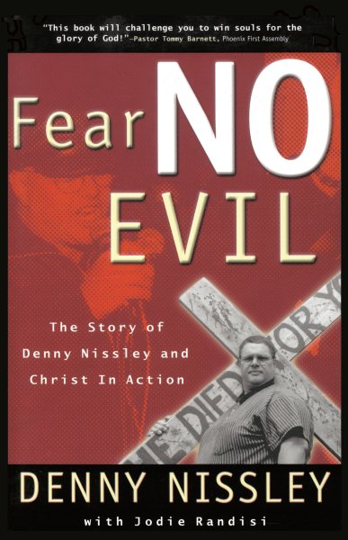 Fear No Evil: The Story of Dennis Nissley and Christ in Action (Spirituality) cover