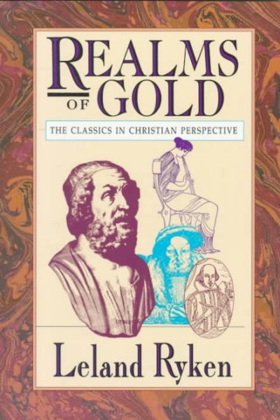 Realms of Gold: The Classics in Christian Perspective (Wheaton Literary Series) cover