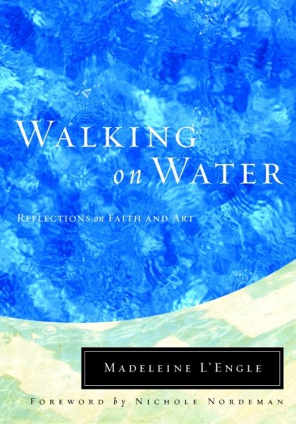Walking on Water: Reflections on Faith and Art (Wheaton Literary Series) cover