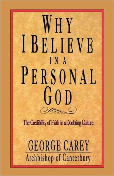 Why I Believe in a Personal God: The Credibility of Faith in a Doubting Culture cover