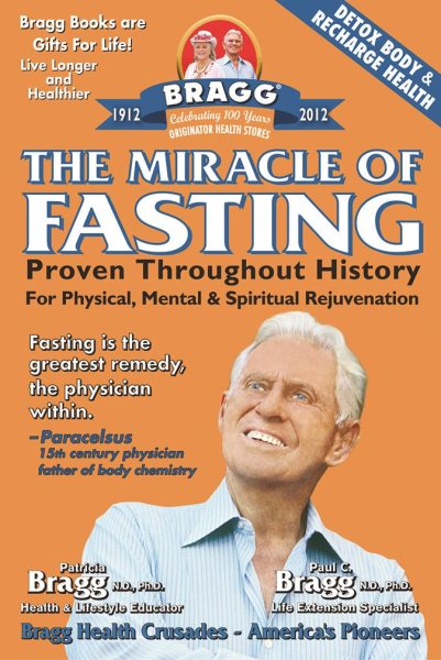 The Miracle of Fasting: Proven Throughout History for Physical, Mental, & Spiritual Rejuvenation cover
