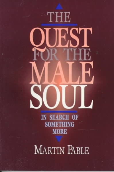 The Quest for the Male Soul: In Search of Something More cover