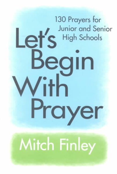 Let's Begin with Prayer: 130 Prayers for Junior and Senior High Schools cover