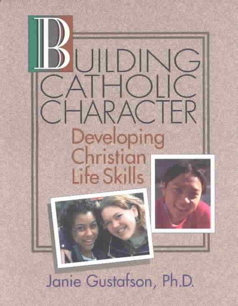 Building Catholic Character: Developing Christian Life Skills cover