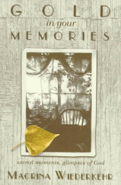 Gold in Your Memories: Sacred Moments, Glimpses of God cover
