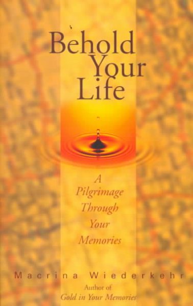 Behold Your Life: A Pilgrimage Through Your Memories cover