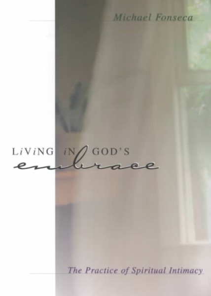 Living in God's Embrace: The Practice of Spiritual Intimacy cover