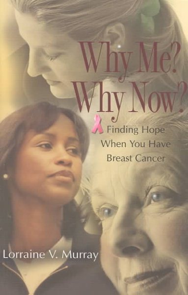 Why Me? Why Now?: Finding Hope When You Have Breast Cancer cover