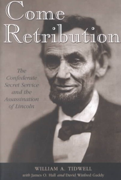 Come Retribution: The Confederate Secret Service and the Assassination of Lincoln cover