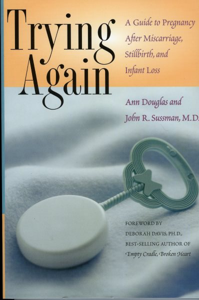 Trying Again: A Guide to Pregnancy After Miscarriage, Stillbirth, and Infant Loss cover