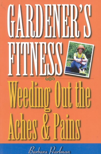 Gardener's Fitness: Weeding Out the Aches and Pains cover