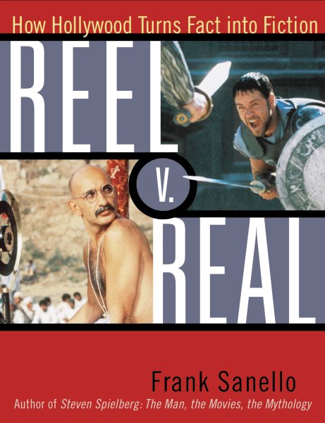 Reel V. Real: How Hollywood Turns Fact into Fiction cover