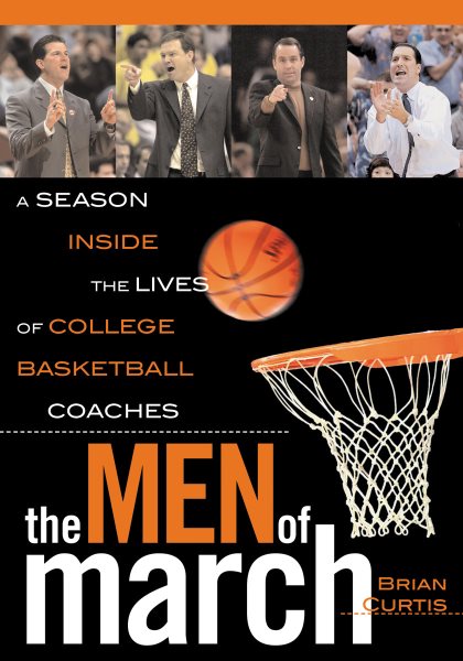 The Men of March: A Season Inside the Lives of College Basketball Coaches cover