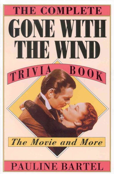 The Complete Gone with the Wind Trivia Book: The Movie and More cover