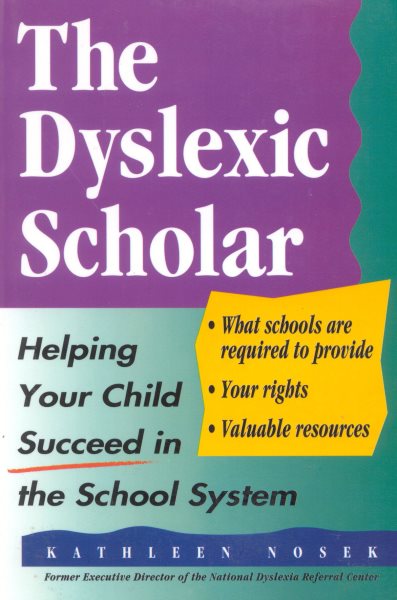 The Dyslexic Scholar: Helping Your Child Achieve Academic Success cover