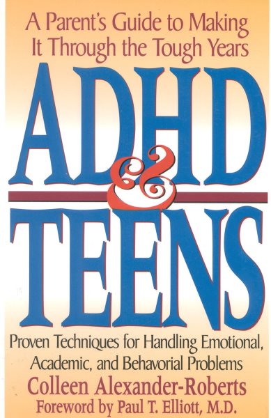 ADHD & Teens: A Parent's Guide to Making it through the Tough Years cover