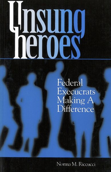 Unsung Heroes: Federal Execucrats Making a Difference cover