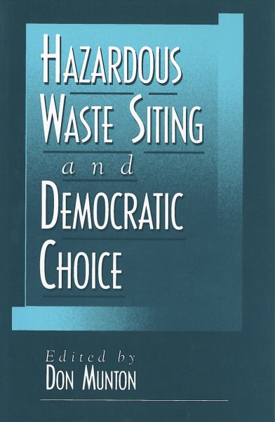Hazardous Waste Siting and Democratic Choice (American Government and Public Policy) cover