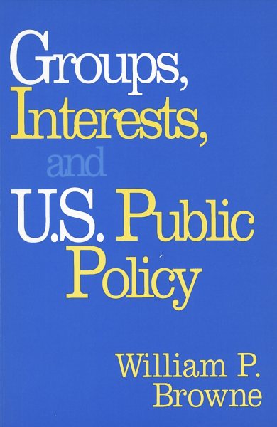 Groups, Interests, and U.S. Public Policy (Not In A Series) cover