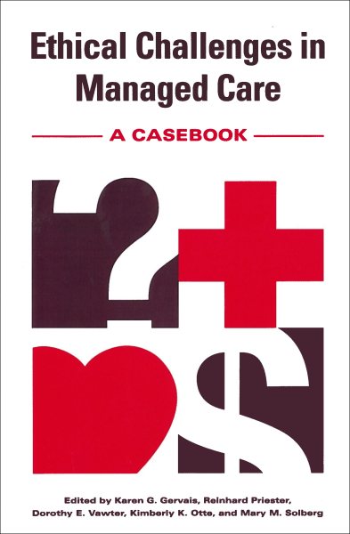 Ethical Challenges in Managed Care: A Casebook (Not In A Series)