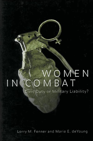 Women in Combat: Civic Duty or Military Liability? (Controversies in Public Policy) cover