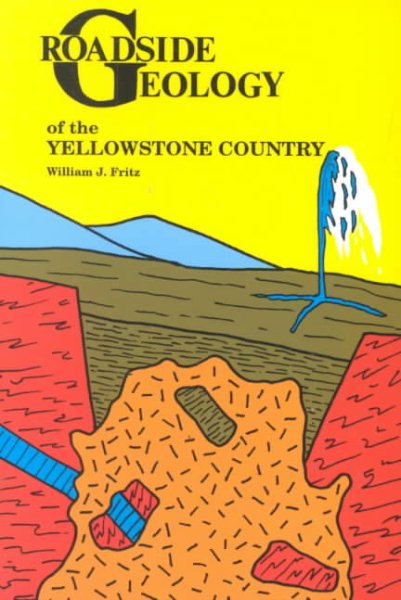 Roadside Geology of the Yellowstone Country (Roadside Geology Series) cover