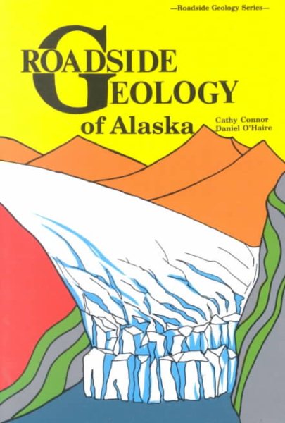 Roadside Geology of Alaska (Roadside Geology Series) cover