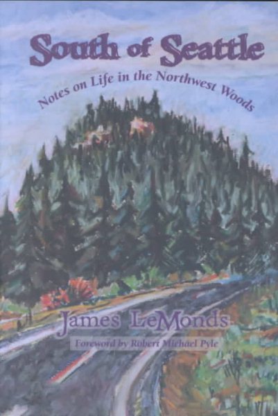 South of Seattle: Notes on Life in the Northwest Woods cover