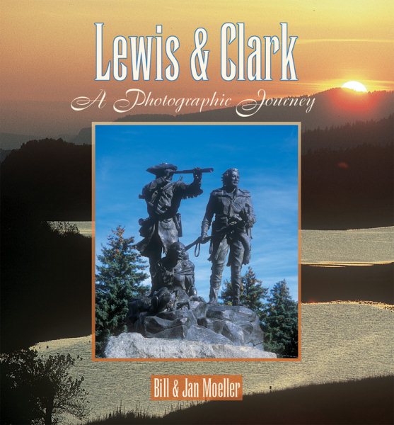 Lewis & Clark: A Photographic Journey (Lewis & Clark Expedition) cover