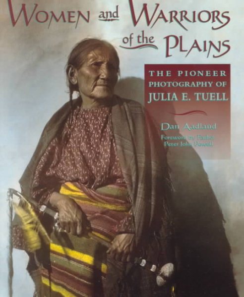 Women and Warriors of the Plains: The Pioneer Photography of Julia E. Tuell cover
