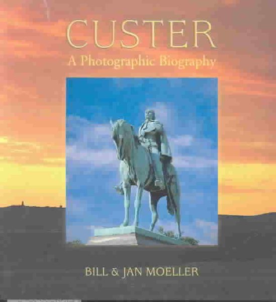Custer: A Photographic Biography cover