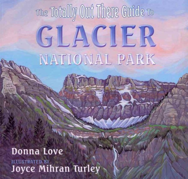 The Totally Out There Guide to Glacier National Park cover