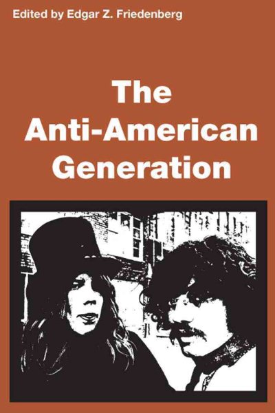 The Anti-American Generation (Transaction/Society Book, Ta/S-21)