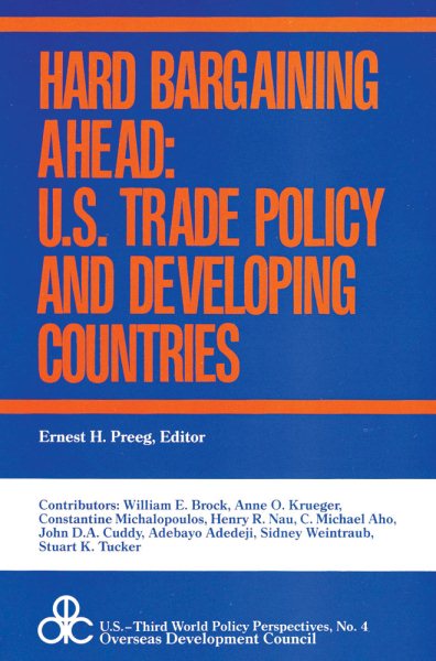 Hard Bargaining Ahead: U.S. Trade Policy and Developing Countries (U.S.Third World Policy Perspectives Series) cover