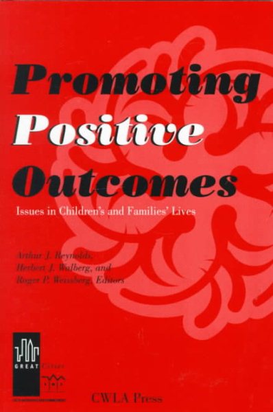 Promoting Positive Outcomes: Issues in Children's and Families' Lives (The University of Illinois at Chicago Series on Children and Youth)